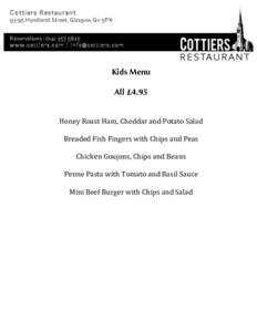 Co ttiers RestaurantHyndland Street, Glasgow G11 5PX Reservations : www. cotti ers. com | i nfo@cotti ers. com 	
    Kids Menu