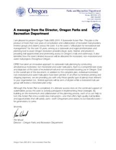 A message from the Director, Oregon Parks and Recreation Department I am pleased to present Oregon Trails[removed]: A Statewide Action Plan. This plan is the product of more than two years of consultation and collaborat