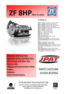 ZF 8HP  Parts in stock. As fitted to: BMW 1 SERIES 12-UP L4 1.6L 2.0L L6 3.0L BMW 2 SERIES 13-UP L4 2.0L L6 3.0L