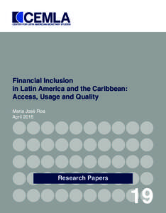 Financial Inclusion in Latin America and the Caribbean: Access, Usage and Quality Maria José Roa April 2015