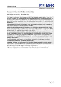 www.bfr.bund.de  Assessment of a dioxin finding in mineral clay BfR Opinion Nr[removed], 08 October 2010 The Federal Institute for Risk Assessment (BfR) has assessed data on dioxins which were found in a product that is