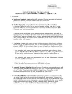 Indiana FWSD 80-2 Purdue FWSD[removed]Last Amended, [removed]CONSTITUTION OF THE FACULTY OF INDIANA UNIVERSITY-PURDUE UNIVERSITY FORT WAYNE