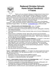 Redwood Christian Schools Home School Handbook 4 Tracks Thank you for your interest in Redwood Christian School’s Home School Program. Redwood’s desire is to collaborate with parents to assist them in providing a Chr