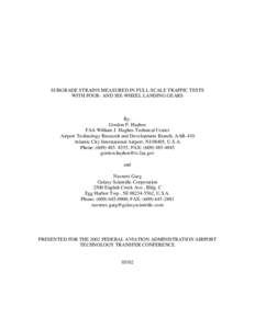 SUBGRADE STRAINS MEASURED IN FULL-SCALE TRAFFIC TESTS WITH FOUR- AND SIX-WHEEL LANDING GEARS By: Gordon F. Hayhoe FAA William J. Hughes Technical Center