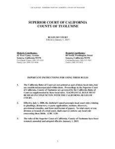 LOCAL RULES - SUPERIOR COURT OF CALIFORNIA, COUNTY OF TUOLUMNE  SUPERIOR COURT OF CALIFORNIA COUNTY OF TUOLUMNE RULES OF COURT Effective January 1, 2015