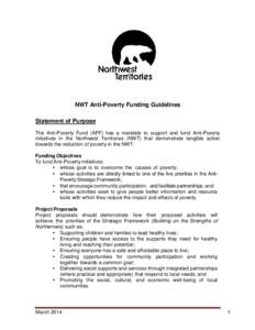 NWT Anti-Poverty Funding Guidelines Statement of Purpose The Anti-Poverty Fund (APF) has a mandate to support and fund Anti-Poverty initiatives in the Northwest Territories (NWT) that demonstrate tangible action towards 