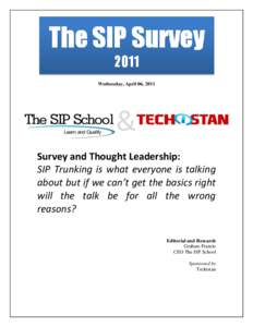 Wednesday, April 06, 2011  Survey and Thought Leadership: SIP Trunking is what everyone is talking about but if we can’t get the basics right will the talk be for all the wrong