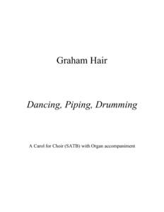 Graham Hair  Dancing, Piping, Drumming A Carol for Choir (SATB) with Organ accompaniment