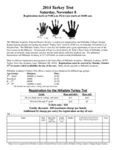 2014 Turkey Trot Saturday, November 8 Registration starts at 9:00 a.m. First race starts at 10:00 a.m. The Hillsdale Academy National Honors Society, a student-run organization, and Hillsdale College’s Kappa Kappa Gamm