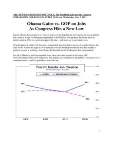 ABC NEWS/WASHINGTON POST POLL: The President, Jobs and the Congress EMBARGOED FOR RELEASE AFTER 12:01 a.m. Wednesday, Oct. 5, 2011 Obama Gains vs. GOP on Jobs As Congress Hits a New Low Barack Obama has jumped to a 15-po