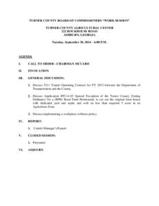 TURNER COUNTY BOARD OF COMMISSIONERS “WORK SESSION” TURNER COUNTY AGRICULTURAL CENTER 222 ROCKHOUSE ROAD ASHBURN, GEORGIA Tuesday, September 30, 2014 – 6:00 P.M.