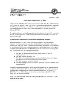 December 1, 2000  The Child Citizenship Act of 2000 On October 30, 2000, President Clinton signed into law H.R. 2883, the Child Citizenship Act of[removed]The new law, Public Law[removed], amends the Immigration and Nationa