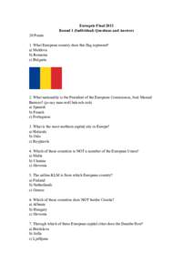 Euroquiz Final 2012 Round 1 (Individual) Questions and Answers 20 Points 1. What European country does this flag represent? a) Moldova b) Romania