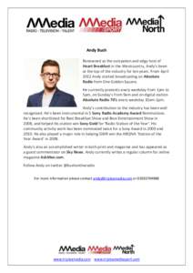 Andy Bush Renowned as the outspoken and edgy host of Heart Breakfast in the Westcountry, Andy’s been at the top of the industry for ten years. From April 2012 Andy started broadcasting on Absolute Radio from One Golden