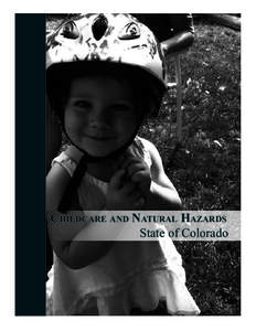 ChildCare and natural hazards State of Colorado This research was funded by: The Federal Emergency Management Agency, National Preparedness Division, Region VIII. Principal Investigator: Lori Peek