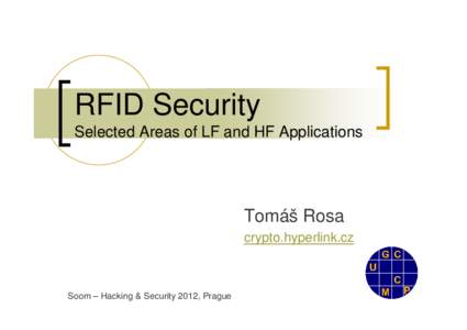 RFID Security Selected Areas of LF and HF Applications Tomáš Rosa crypto.hyperlink.cz