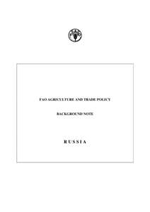 FAO AGRICULTURE AND TRADE POLICY  BACKGROUND NOTE RUSSIA