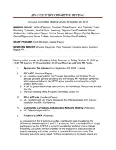 APAI EXECUTIVE COMMITTEE MEETING Executive Committee Meeting Minutes for October 26, 2012 MEMBERS PRESENT: Jeffrey Peterson, President; Rissie Owens, Vice President; David Blumberg, Treasurer; Jeralita Costa, Secretary; 