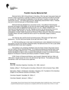 Franklin County Memorial Hall Memorial Hall at 280 E. Broad Street in Columbus, Ohio has seen many great faces and served a variety of purposes. A parade of soldiers and sailors marching from Mound and High on January 4t
