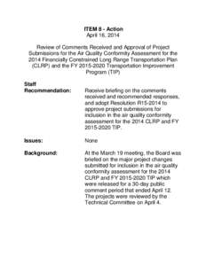 ITEM 8 - Action April 16, 2014 Review of Comments Received and Approval of Project Submissions for the Air Quality Conformity Assessment for the 2014 Financially Constrained Long Range Transportation Plan (CLRP) and the 
