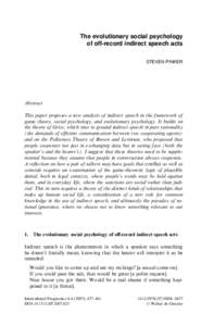 The evolutionary social psychology of off-record indirect speech acts STEVEN PINKER Abstract This paper proposes a new analysis of indirect speech in the framework of