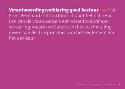 Verantwoordingsverklaring goed bestuur ŒHet Prins Bernhard Cultuurfonds draagt het cbf-keur. Een van de voorwaarden: een Verantwoordings­ verklaring, waarin we laten zien hoe we invulling geven aan de drie principes va