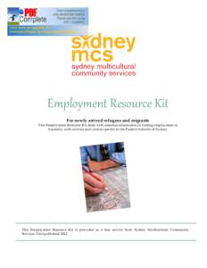 Sydney Multicultural Community Services 1 Employment Kit Employment Resource Kit For newly arrived refugees and migrants This Employment Resource Kit deals with essential information in finding employment in
