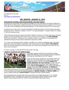 FOR IMMEDIATE RELEASE[removed]http://twitter.com/nflhealthsafety NFL UPDATE—AUGUST 21, 2014 HIGH SCHOOL FOOTBALL PARTICIPATION RISES, SAYS NEW SURVEY