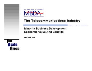 The Telecommunications Industry Minority Business Development: Economic Value And Benefits MED Week 2001  This Report Was Written And Produced For:
