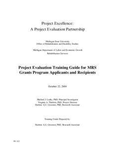 Project Excellence: A Project Evaluation Partnership Michigan State University Office of Rehabilitation and Disability Studies Michigan Department of Labor and Economic Growth Rehabilitation Services