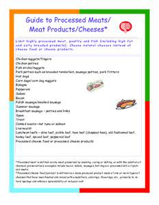 Guide to Processed Meats/ Meat Products/Cheeses* Limit highly processed meat, poultry and fish (including high fat and salty breaded products). Choose natural cheeses instead of cheese food or cheese products.