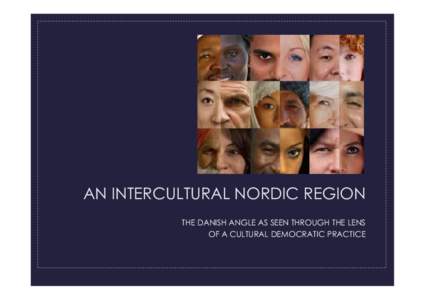 AN INTERCULTURAL NORDIC REGION THE DANISH ANGLE AS SEEN THROUGH THE LENS OF A CULTURAL DEMOCRATIC PRACTICE First of all a little story about CKI and what we do!