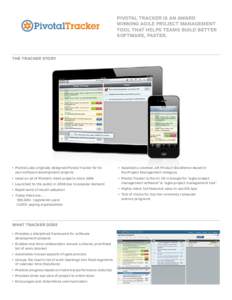 PIVOTAL TRACKER IS AN AWARD WINNING AGILE PROJECT MANAGEMENT TOOL THAT HELPS TEAMS BUILD BETTER SOFTWARE, FASTER.  THE TRACKER STORY