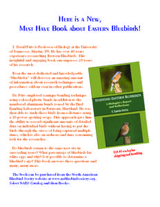 Here is a New, Must Have Book about Eastern Bluebirds! T. David Pitts is Professor of Biology at the University of Tennessee, Martin, TN. He has over 40 years experience researching Eastern Bluebirds. This insightful and