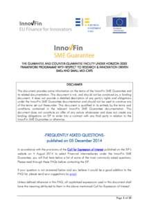 THE GUARANTEE AND COUNTER-GUARANTEE FACILITY UNDER HORIZON 2020 FRAMEWORK PROGRAMME WITH RESPECT TO RESEARCH & INNOVATION DRIVEN SMEs AND SMALL MID-CAPS DISCLAIMER This document provides some information on the terms of 