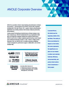 ANCILE Corporate Overview  ANCILE is a provider of best-in-class learning and performance software. Our products – used throughout the world by Fortune 500 companies, including half of the elite Fortune 100 – support