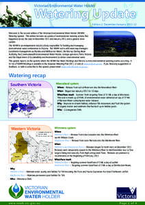 Edition 2, December/January[removed]Welcome to the second edition of the Victorian Environmental Water Holder (VEWH) Watering Update. This edition includes an update of environmental watering actions that happened across