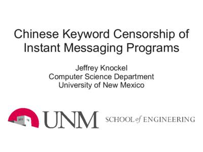 Chinese Keyword Censorship of Instant Messaging Programs Jeffrey Knockel Computer Science Department University of New Mexico