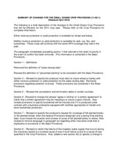 SUMMARY OF CHANGES FOR THE SMALL GRAINS CROP PROVISIONSReleased AprilThe following is a brief description of the changes to the Small Grains Crop Provisions that will be effective for the 2011 crop yea