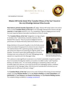 FOR IMMEDIATE RELEASE  Mission Hill Family Estate Wins ‘Canadian Winery of the Year’ Award at the 2013 WineAlign National Wine Awards West Kelowna, British Columbia (September 19th, [removed]Mission Hill Family Estate