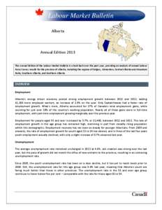 Labour Market Bulletin Alberta Annual Edition 2013 The Annual Edition of the Labour Market Bulletin is a look back over the past year, providing an analysis of annual Labour Force Survey results for the province of Alber