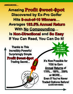 ANNOUNCING….  Amazing Profit $weet-$pot Discovered by Ex-Pro Golfer Hits 9-out-of-10 Winners… Averages 183.5% Annual Return