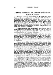 PERKINS TOWNSITE: AN ARCHIVAL CASE STUDY Perkins is located in Payne Connty on the north bank of the Cimarron. River, ten miles south of Stillwater. The townsite embraces 160 ,acres in square fohn, and the 1940 census re