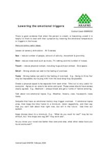 Lowering the emotional triggers Central CoastThere is good evidence that when the person is unwell, or becoming unwell it is helpful to them to deal with their symptom by lowering the emotional temperature or t