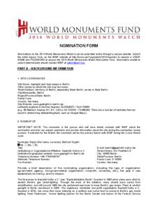 NOMINATION FORM Nominations to the 2014 World Monuments Watch must be submitted online through a secure website. Submit the initial Inquiry Form on the WMF website at http://www.wmf.org/watch/2014-inquiries to receive a 