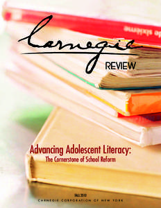 Advancing Adolescent Literacy: The Cornerstone of School Reform FALL 2010 C A R N E G I E