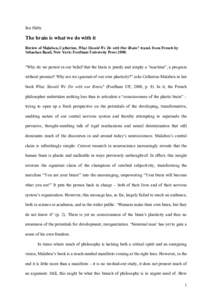 Jan Slaby  The brain is what we do with it Review of Malabou, Catherine, What Should We Do with Our Brain? transl. from French by Sebastian Rand, New York: Fordham University Press 2008.