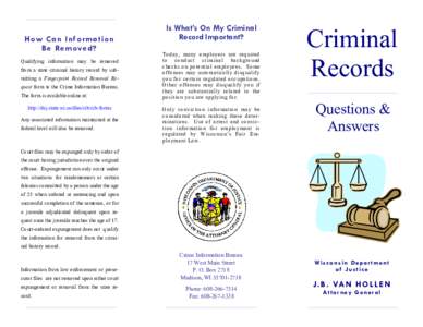 How Can Infor ma tion Be Removed? Qualifying information may be removed from a state criminal history record by submitting a Fingerprint Record Removal Request form to the Crime Information Bureau. The form is available 