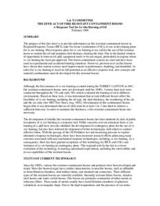 S & T COMMITTEE THE EFFICACY OF FIRE RESISTANT CONTAINMENT BOOMS A Response Tool for In Situ Burning of Oil February 1999 SUMMARY The purpose of this fact sheet is to provide information on fire resistant containment boo