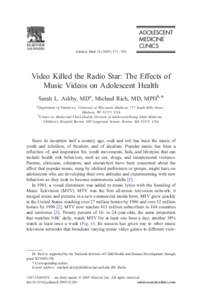 Adolesc Med – 393  Video Killed the Radio Star: The Effects of Music Videos on Adolescent Health Sarah L. Ashby, MDa, Michael Rich, MD, MPHb,* a